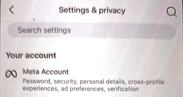 The top of Facebook’s Settings & privacy screen on iPhone, with Search settings and, under Your account, the Meta Account entry described as password, security, personal details, cross-profile experiences, ad preferences and verification.